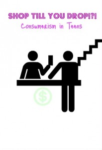 Shop Till You Drop… Consumerism in Teens