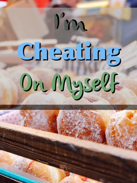 cheating-on-myself
